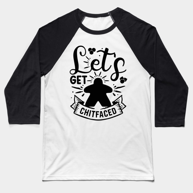 Let's Get ChitFaced Meeple Board Game Saying Art Baseball T-Shirt by Beam Geeks